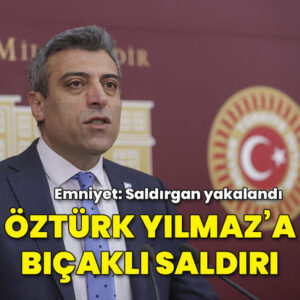 Öztürk Yılmaz’a Bıçaklı Saldırı