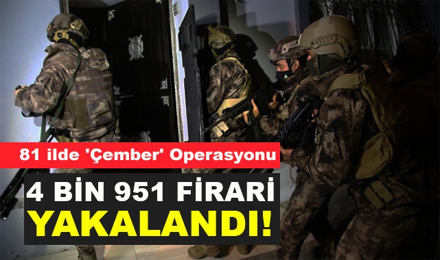81 İlde ‘Çember’ Operasyonu
