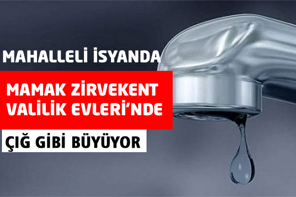 Mamak Zirvekent Valilik Evleri’nde 3 Gündür Su Yok! Mahalleli İsyanda