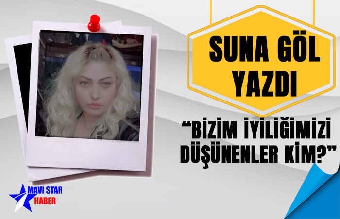 “Bizim İyiliğimizi Düşünenler Kim?”