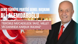 Genç Türkiye Partisi Genel Başkanı Ali Alemdaroğlu’ndan Açıklama: “Terörle Mücadelede Taviz, Millet Vicdanında Karşılık Bulmaz”