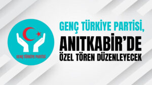 Genç Türkiye Partisi, Anıtkabir’de Özel Tören Düzenleyecek