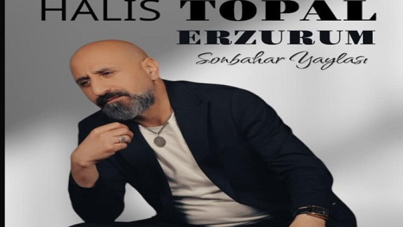 ERZURUM’LU SES SANATÇISI HALİS TOPAL’DAN MUHTEŞEM BİR ALBÜM