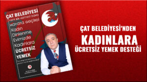Çat Belediyesi’nden Kadınlara Ücretsiz Yemek Desteği