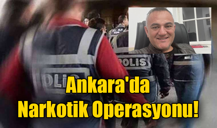 Ankara’da Narkotik Operasyonu