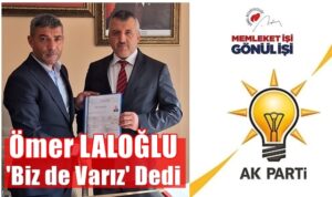 Ömer Laloğlu’da Adaylık Başvurusunu Yaptı